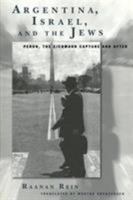 Argentina, Israel, and the Jews: Peron, the Eichmann Capture and After (Studies and Texts in Jewish History and Culture, 11) 1883053722 Book Cover