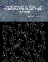 Development of Selection Norms for Senior Volleyball Players 1304603741 Book Cover