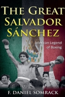 The Great Salvador Sanchez: Mexican Legend of Boxing (Legends of Boxing) B0DTRKTD3R Book Cover