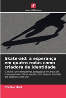 Skate-aid: a esperança em quatro rodas como criadora de identidade 6209652891 Book Cover