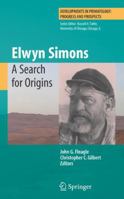 Elwyn Simons: A Search for Origins (Developments in Primatology: Progress and Prospects) 1441925368 Book Cover