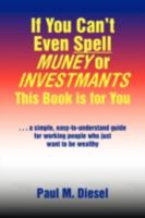 If You Can't Even Spell Muney or Investmants This Book is for You 1436374308 Book Cover
