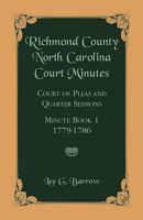 Richmond County, North Carolina, Court Minutes: Court of Pleas and Quarter Sessions: Minute Book 1, 1779-1786 0788444948 Book Cover