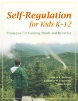 Self Regulation For Kids K 12: Strategies For Calming Minds And Behavior 141640483X Book Cover