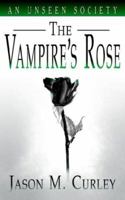 An Unseen Society: The Vampire's Rose 1420890484 Book Cover