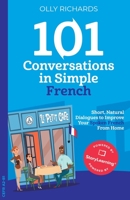 101 Conversations in Simple French: Short Natural Dialogues to Boost Your Confidence & Improve Your Spoken French 1914190017 Book Cover