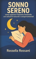 Sonno Sereno: come superare l'insonnia femminile con soluzioni naturali e comportamentali (Italian Edition) B0FDPNR62D Book Cover