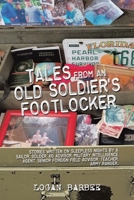 Tales from an Old Soldier's Footlocker: Stories written on Sleepless nights by a Sailor, Soldier, AG Advisor, Military Intelligence Agent, Senior Fore 1663244200 Book Cover