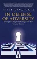 In Defense of Adversity: Turning Your Toughest Challenges into Your Greatest Success 1945812249 Book Cover