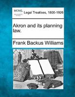 Akron and Its Planning Law 1240123868 Book Cover
