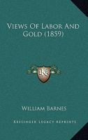 Views Of Labor And Gold 1437361137 Book Cover