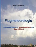 Flugmeteorologie: Eine Wetterkunde für Verkehrsluftfahrt und Sportluftfahrt 384233219X Book Cover