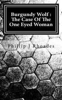 Burgundy Wolf: The Case Of The One Eyed Woman 1503010481 Book Cover