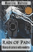 Rain of Pain: Ricerca di Catarsi nella Vendetta B08QRZ7R14 Book Cover