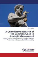 A Quantitative Research of the Common Good in Strategic Management 3659503436 Book Cover