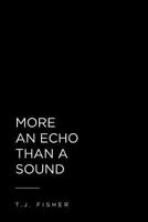 More an Echo Than a Sound 1642589101 Book Cover