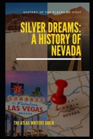 Silver Dreams: A History of Nevada. (History of Top Places to Visit) B0DRTBZ9M9 Book Cover