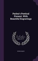 Parley'S Poetical Present. With Beautiful Engravings 9354367933 Book Cover