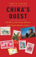 China's Quest: The History of the Foreign Relations of the People's Republic, Revised and Updated 0190884355 Book Cover