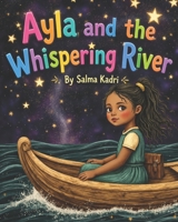 Ayla and the Whispering River (Ayla and the Hidden Worlds) B0H1BKNLVQ Book Cover