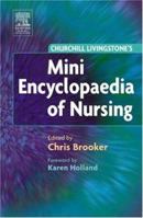 Churchill Livingstone Mini Encyclopaedia of Nursing 0443074879 Book Cover