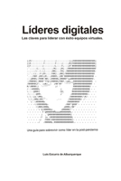 Líderes digitales: Las claves para liderar con éxito equipos virtuales. Una guía para sobrevivir como líder en la post-pandemia (Liderazgo Ahora) (Spanish Edition) B08F65S5GJ Book Cover