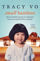 Small Bamboo: Growing Up and Growing Old With My Vietnamese Australian Family 1743316151 Book Cover