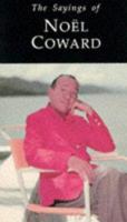 Sayings of Noel Coward (Sayings Series) 0715627686 Book Cover