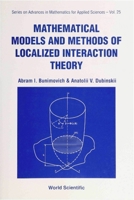 Mathematical Models and Methods of Localized Interaction Theory 9810217439 Book Cover