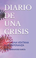 DIARIO DE UNA CRISIS: UNA VENTANA A LA ESPERANZA (Spanish Edition) B08D55N178 Book Cover