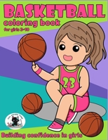 Basketball Coloring Book For Girls 3 -10: Building Confidence In Girls B0924124K1 Book Cover
