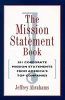 The Mission Statement Book: 301 Corporate Mission Statements from America's Top Companies 0898156807 Book Cover