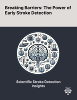 Breaking Barriers: The Power of Early Stroke Detection 1022900935 Book Cover