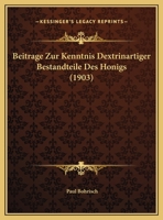 Beitrage Zur Kenntnis Dextrinartiger Bestandteile Des Honigs 1160318522 Book Cover