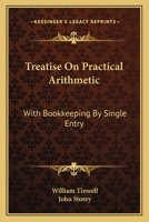 Treatise On Practical Arithmetic: With Bookkeeping By Single Entry 0548306826 Book Cover