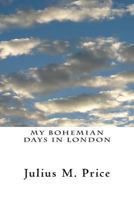 My Bohemian Days in London 146803815X Book Cover