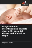 Programma di incentivazione al parto sicuro: Un caso del distretto di Kailali in Nepal 6205288613 Book Cover