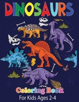 Dinosaurs Coloring Book For Kids Ages 2-4: Great Dinosaur Coloring Book For Kids (Kids Ages 2-4) with High Quality Image B08GLMNKGL Book Cover