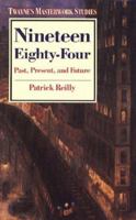 Nineteen Eighty-Four: Past, Present, and Future (Twayne's Masterwork Studies, No 30) 0805781102 Book Cover