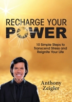 Recharge Your Power: 10 Simple Steps to Transcend Stress and Reignite Your Life B0CFZBZDFD Book Cover