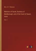 Memoirs of Sarah, Duchess of Marlborough, and of the Court of Queen Anne: Vol. 2 3368932039 Book Cover