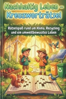 Nachhaltig Leben – Kreuzworträtsel: Rätselspaß rund um Klima, Recycling und ein umweltbewusstes Leben (German Edition) B0G5LKKVCF Book Cover