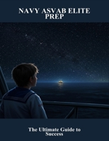 Navy Asvab Elite Prep: The Ultimate Guide To Success B0FS748B64 Book Cover