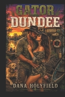 GATOR DUNDEE: A Romantic Comedy Hot As Cayenne 1675982554 Book Cover