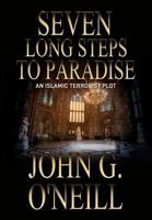 Seven Long Steps To Paradise: An Islamic Terrorist Plot 0994268467 Book Cover