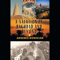 A Vacation in Baghdad and Beyond 1490776710 Book Cover