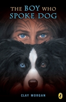 The Boy Who Spoke Dog 0142403431 Book Cover