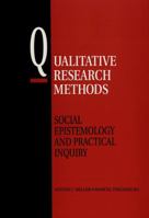 Qualitative Research Methods: Social Epistemology and Practical Inquiry 0820434582 Book Cover