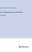 The Autobiography of Charles Darwin: in large print 3368316362 Book Cover