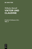 Wilhelm Martell: Viktor Und Claudine. Teil 3 3112427491 Book Cover
